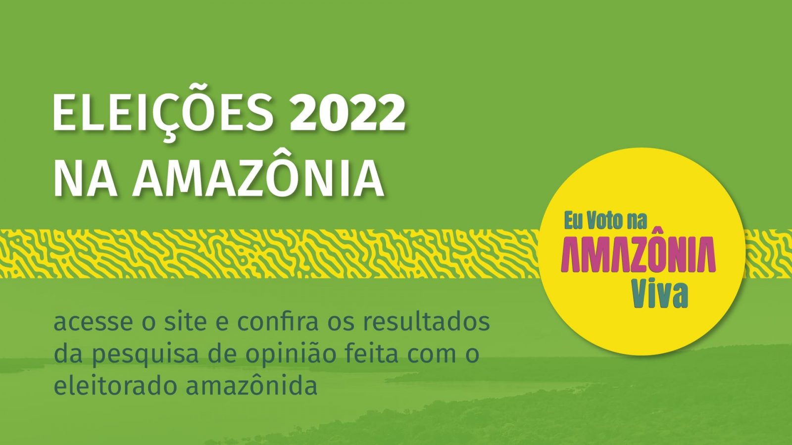 Imagem de campanha criada pela Fundação Amazônia Sustentável (FAS), sobre as Eleições 2022.