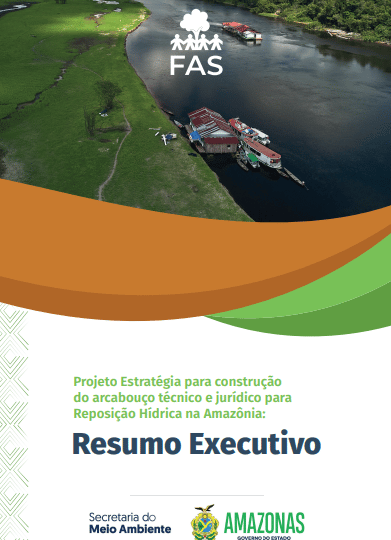 Projeto Estratégia para construção do arcabouço técnico e jurídico para Reposição Hídrica na Amazônia: Resumo Executivo